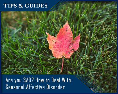 Are you SAD? How to Deal With Seasonal Affective Disorder
