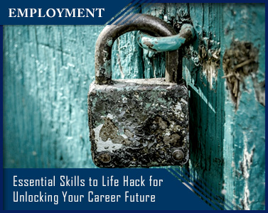 Essential Life Skills to Hack for Unlocking Your Career Future